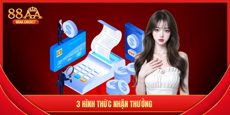 3 hình thức nhận thưởng