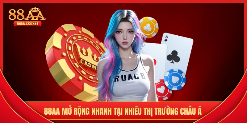 88AA mở rộng nhanh tại nhiều thị trường châu Á