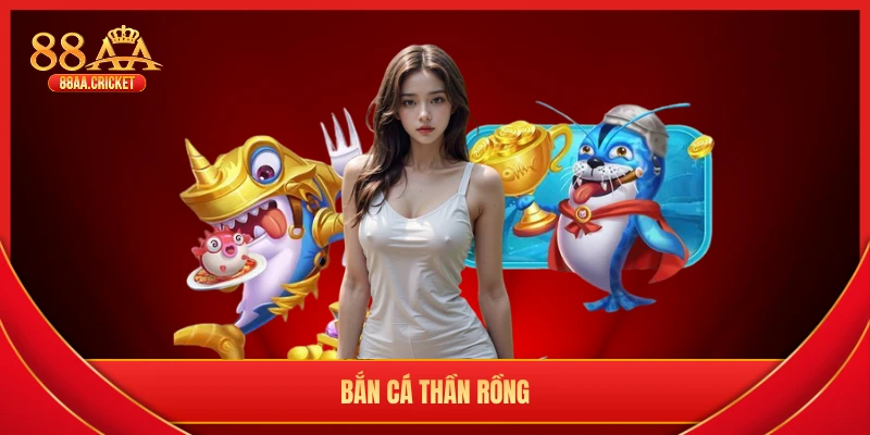 bắn cá thần rồng