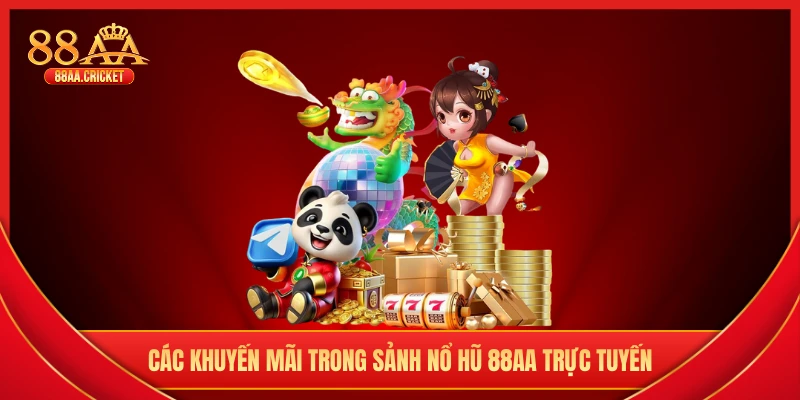 Các khuyến mãi trong sảnh nổ hũ 88AA trực tuyến