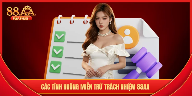 Các tình huống miễn trừ trách nhiệm 88AA 