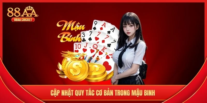 Cập nhật quy tắc cơ bản trong Mậu Binh 