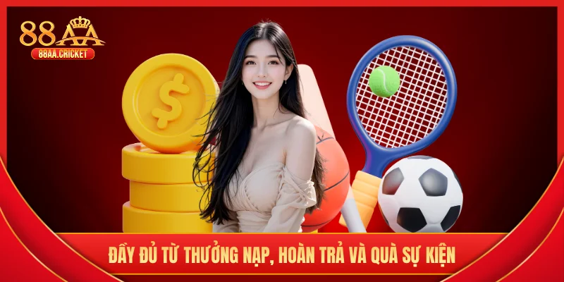 Đầy đủ từ thưởng nạp, hoàn trả và quà sự kiện