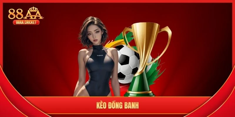 kèo đồng banh