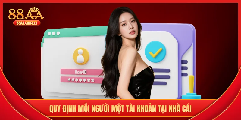 Quy định mỗi người một tài khoản tại nhà cái