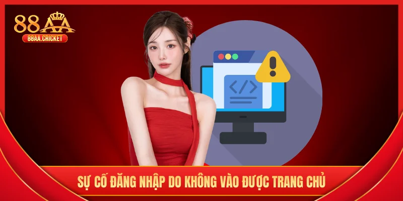 Sự cố đăng nhập do không vào được trang chủ