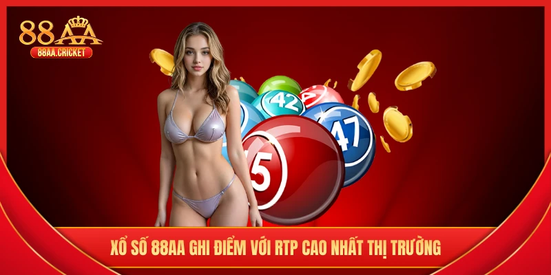 Xổ số 88AA ghi điểm với RTP cao nhất thị trường